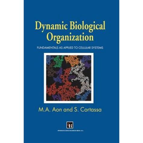 Dynamic Biological Organization Its Fundamentals as Applied to Cellular Systems 1st Edition PDF