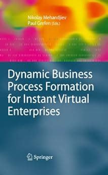 Dynamic Business Process Formation for Instant Virtual Enterprises 1st Edition Doc