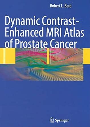 Dynamic Contrast-Enhanced MRI Atlas of Prostate Cancer 1st Edition Reader