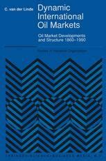 Dynamic International Oil Markets Oil Market Developments and Structure 1860-1990 1 Ed. 91 Doc