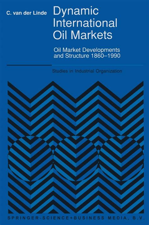 Dynamic International Oil Markets Oil Market Developments and Structure 1860-1990 1 Ed. 91 Doc