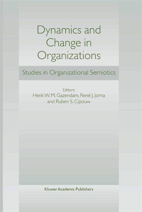 Dynamics and Change in Organizations Studies in Organizational Semiotics PDF