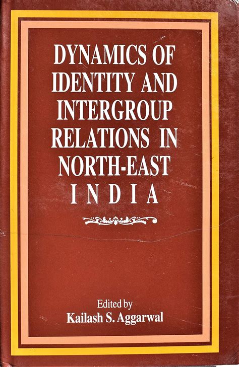 Dynamics of Identity and Intergroup Relations in North-East India PDF