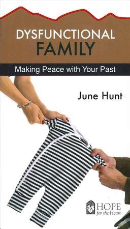 Dysfunctional Family Making Peace with Your Past Hope for the Heart Reader