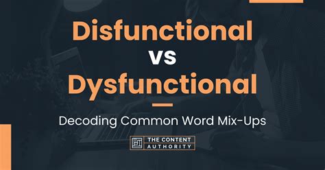 Dysfunctional vs Disfunctional: Exploring the Correct Spelling and Usage