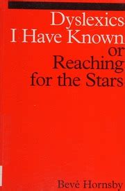 Dyslexics I Have Known Reaching for the Stars 1st Edition Kindle Editon