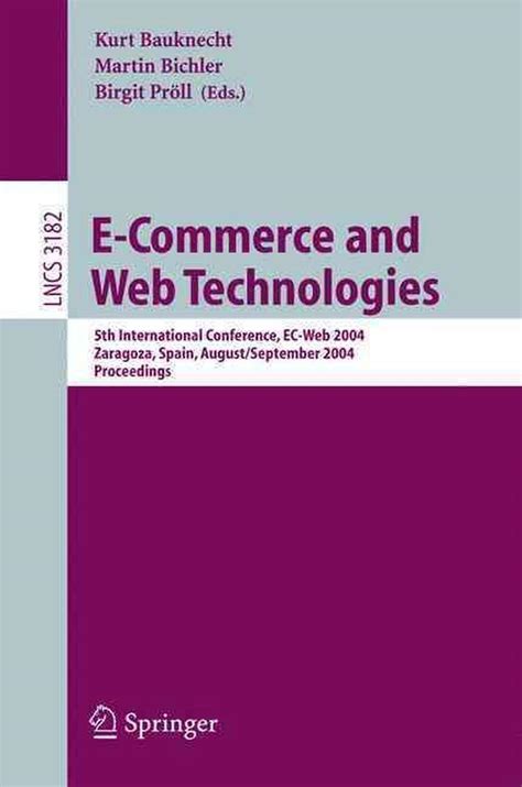 E-Commerce and Web Technologies 5th International Conference, EC-Web 2004, Zaragoza, Spain, August 3 Reader