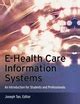 E-Health Care Information Systems: An Introduction for Students Ebook PDF