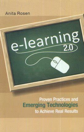 E-Learning 2.0 Proven Practices and Emerging Technologies to Achieve Real Results Reader