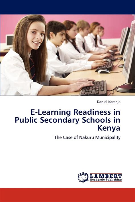 E-Learning Readiness in Public Secondary Schools in Kenya The Case of Nakuru Municipality Kindle Editon