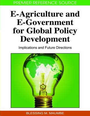 E-agriculture and E-government for Global Policy Development Implications and Future Directions PDF