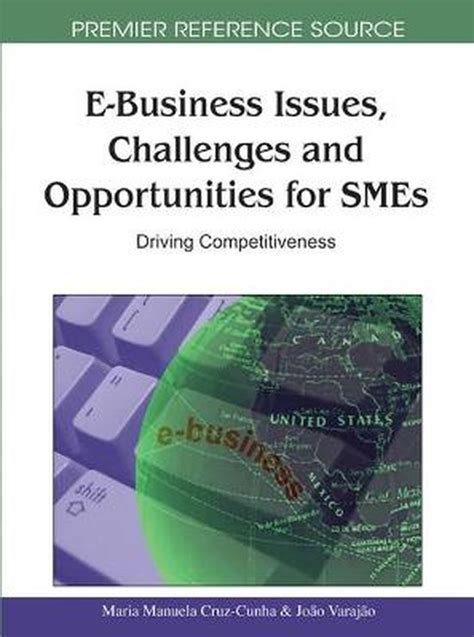 E-business Issues, Challenges and Opportunities for Smes Driving Competitiveness 1st Edition Doc