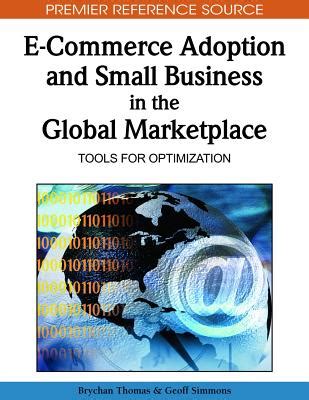 E-commerce Adoption and Small Business in the Global Marketplace Tools for Optimization Epub