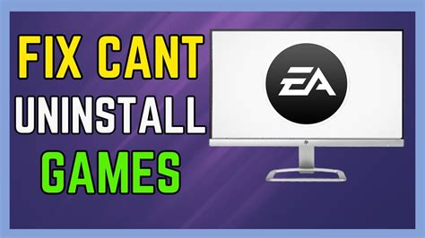 EA App Won't Uninstall Games: A Comprehensive Guide to Troubleshooting