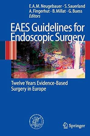 EAES Guidelines for Endoscopic Surgery Twelve Years  Evidence-Based  Surgery in Europe 1st Edition Epub