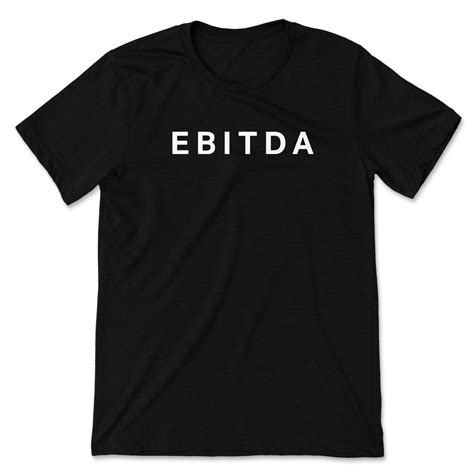 EBITDA T-Shirt: The Perfect Way to Show Your Financial Acumen