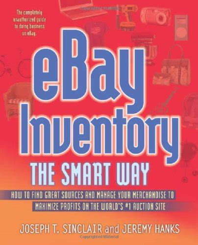 EBay Inventory the Smart Way How to Find Great Sources and Manage Your Merchandise to Maximize Prof Doc