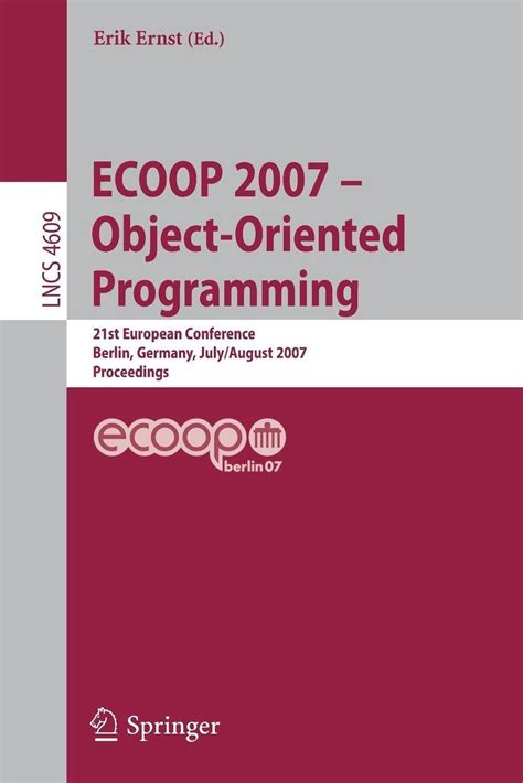 ECOOP - Object-Oriented Programming 21th European Conference, Berlin, Germany, July 30 - August 3, 2 Doc