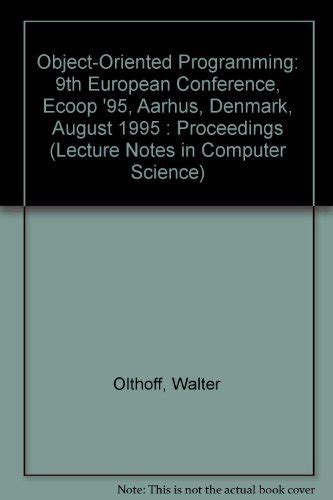 ECOOP 95 - Object-Oriented Programming 9th European Conference, Aarhus, Denmark, August 7-11, 1995, Reader