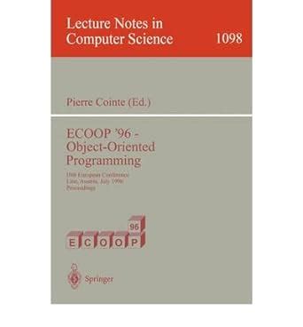 ECOOP 96 - Object-Oriented Programming 10th European Conference, Linz, Austria, July 8-12, 1996. Pr Doc