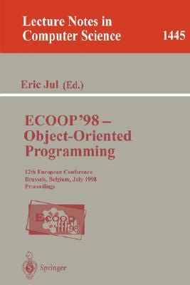 ECOOP 98 - Object-Oriented Programming 12th European Conference, Brussels, Belgium, July 20-24, 19 Reader