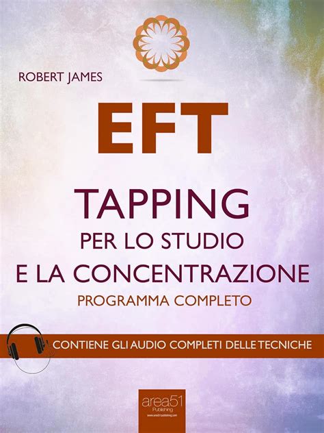 EFT Tapping per lo studio e la concentrazione Programma completo Italian Edition Kindle Editon