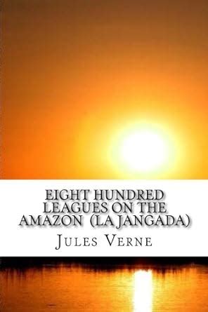 EIGHT HUNDRED LEAGUES ON THE AMAZON OR THE JANGADA Doc