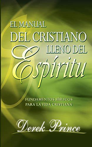 EL manual del Cristiano lleno del Espíritu Fundamentos bíblicos para la vida cristiana Spanish Edition Epub