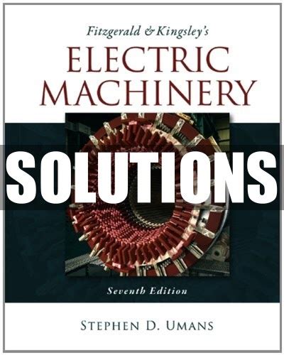 ELECTRIC MACHINERY 7TH EDITION FITZGERALD SOLUTION MANUAL Ebook Kindle Editon