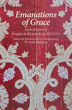 EMANATIONS OF GRACE MYSTICAL POEMS BY AISHAH AL BACUNIYAH D 923 1517 Ebook PDF