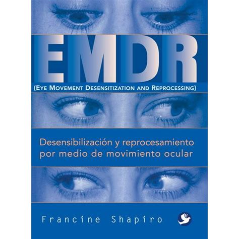EMDR Desensibilización y reprocesamiento por medio de movimiento ocular Spanish Edition Doc