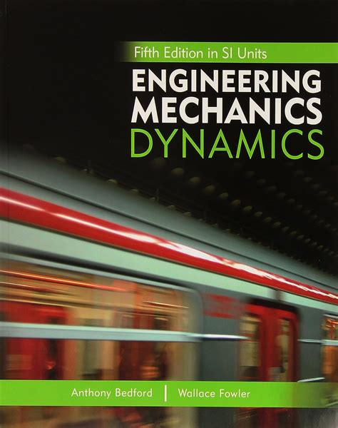 ENGINEERING MECHANICS DYNAMICS 5TH EDITION BEDFORD FOWLER Ebook Kindle Editon