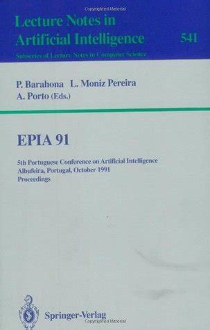 EPIA91 5th Portuguese Conference on Artificial Intelligence, Albufeira, Portugal, October 1-3, 1991 Doc