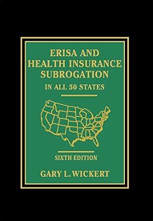 ERISA and Health Insurance Subrogation - In All 50 States - 3rd Edition Ebook Reader