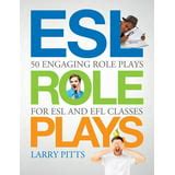 ESL Role Plays 50 Engaging Role Plays for ESL and EFL Classes Kindle Editon