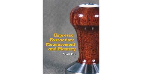 ESPRESSO EXTRACTION MEASUREMENT AND MASTERY Ebook Doc