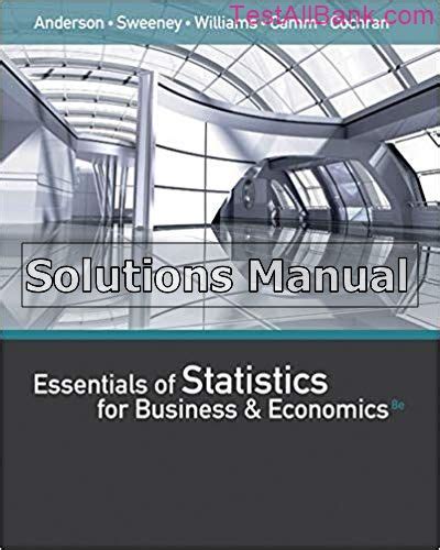 ESSENTIALS OF STATISTICS FOR BUSINESS AND ECONOMICS SOLUTIONS MANUAL Ebook Doc