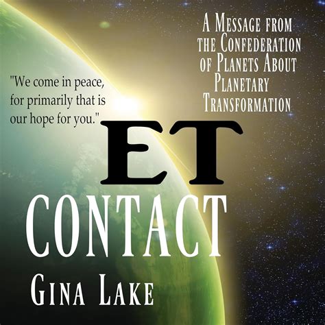 ET Contact A Message from the Confederation of Planets About Planetary Transformation Reader