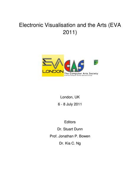 EVA London 2011 Electronic Visualisation and the Arts Proceedings of EVA London 2011, BCS London, 5 Reader