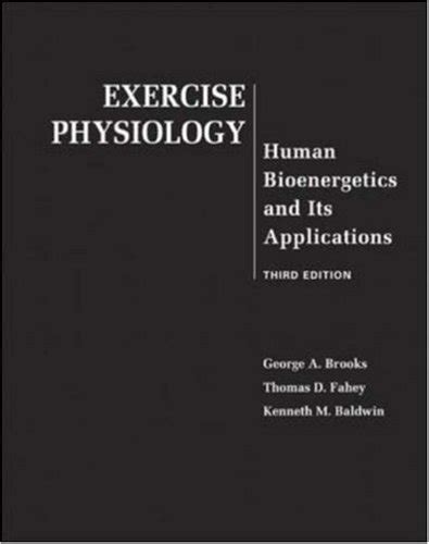 EXERCISE PHYSIOLOGY HUMAN BIOENERGETICS AND ITS APPLICATIONS 4TH EDITION Ebook Doc