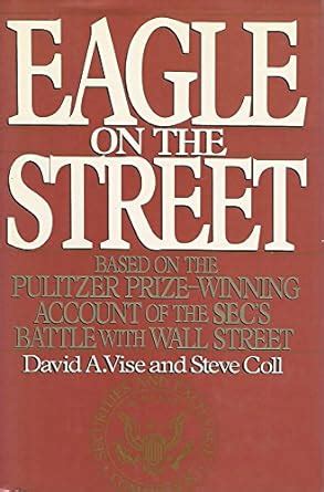 Eagle on the Street Based on the Pulitzer Prize-Winning Account of the Sec s Battle With Wall Street Reader