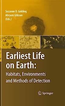 Earliest Life on Earth Habitats, Environments and Methods of Detection Kindle Editon