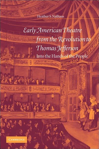Early American Theatre from the Revolution to Thomas Jefferson Into the Hands of the People Doc