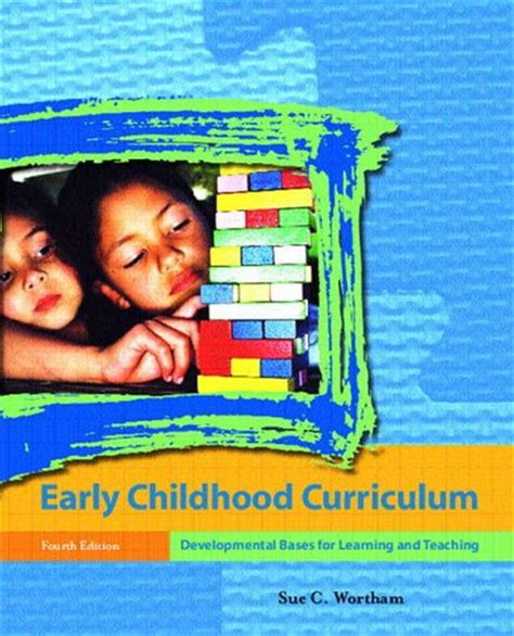 Early Childhood Curriculum Developmental Bases for Learning and Teaching 4th Edition Epub