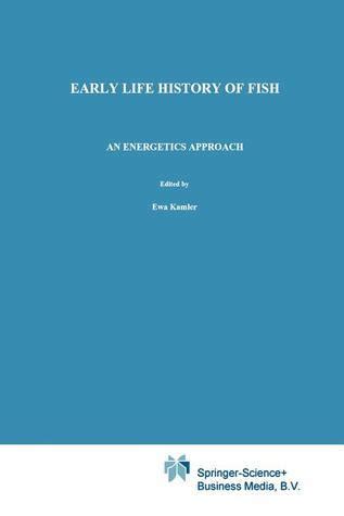 Early Life History of Fish An Energetics Approach Reader
