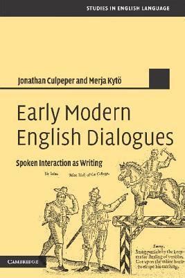 Early Modern English Dialogues Spoken Interaction as Writing Reader