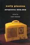 Early Plastics Perspectives, 1850-1950 Kindle Editon