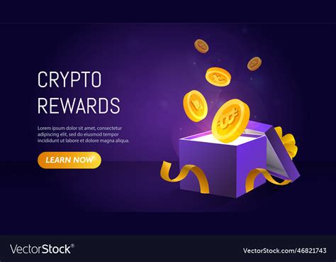 Earn cryptocurrency rewards: