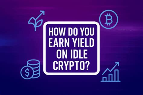 Earn high yield on idle crypto assets: