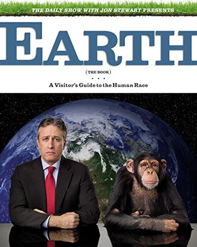 Earth the Book A Visitor s Guide to the Human Race Written and Edited by Jon Stewart Et Al PDF